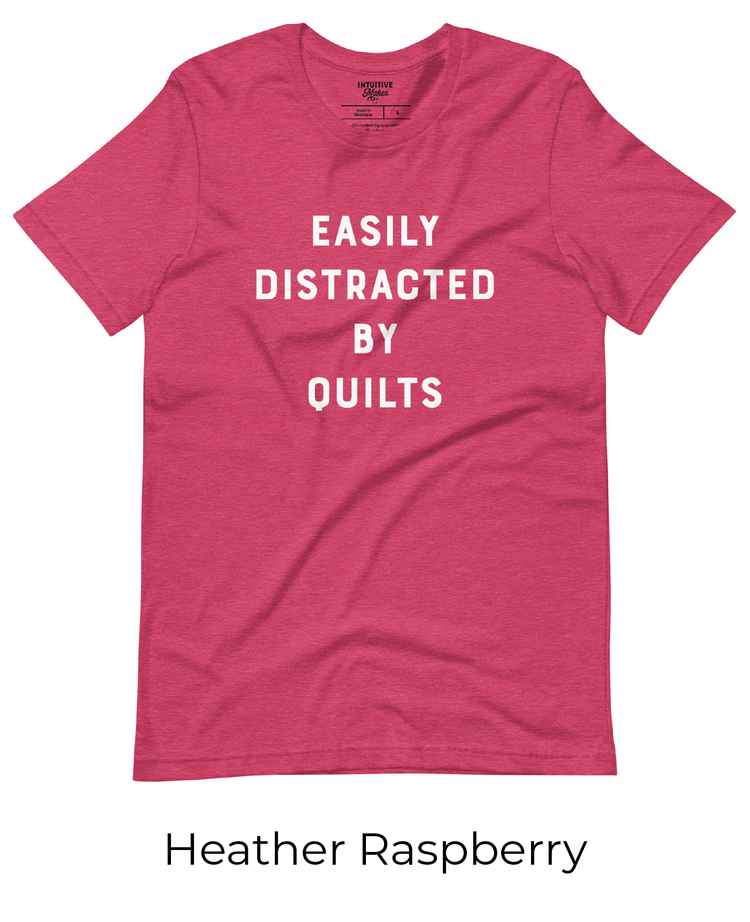 Easily Distracted by Quilts t-shirt