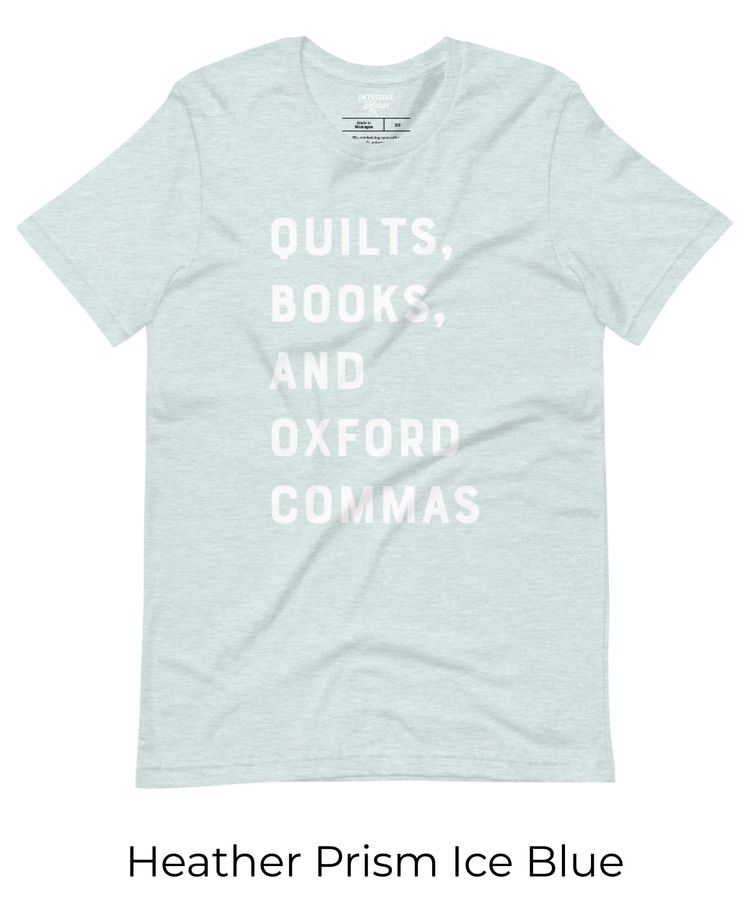Quilts, Books, and Oxford Commas t-shirt