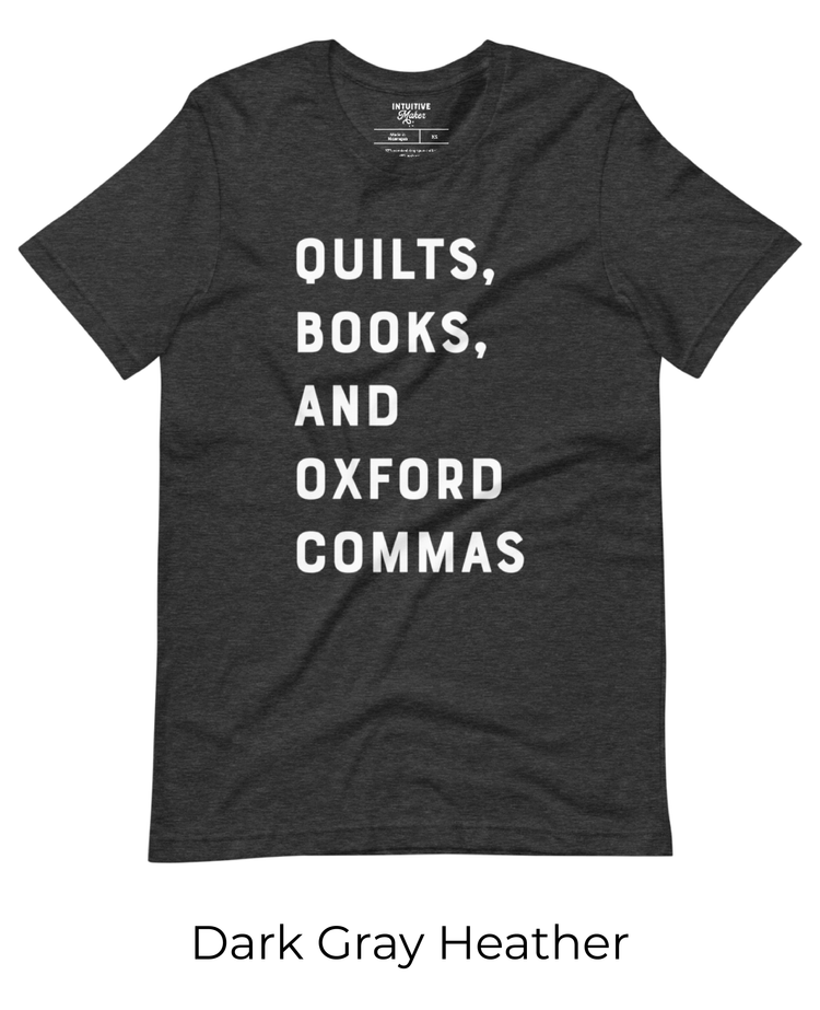 Quilts, Books, and Oxford Commas t-shirt